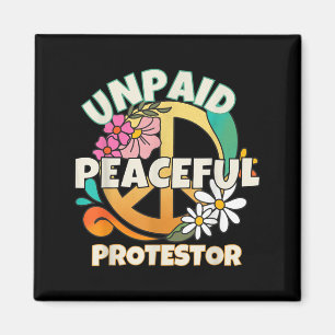Unpaid Peaceful Protester for Men Women Magnet