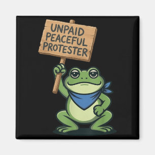 Unpaid Peaceful Protester Funny Frog Sarcastic Magnet