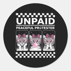 Unpaid Peaceful Protester Funny Kitten Cat Classic Round Sticker