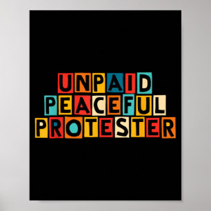Unpaid Peaceful Protester Ironic Humour Poster