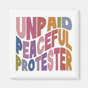 Unpaid Peaceful Protester, Retro Social Justice Magnet