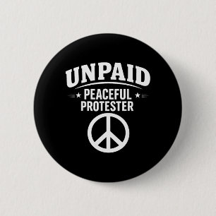 Unpaid Peaceful Protester Social Justice Activist 6 Cm Round Badge