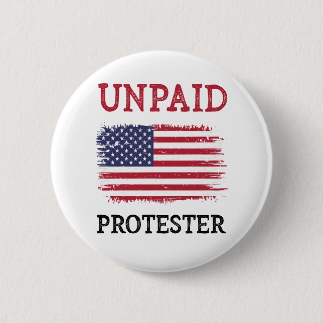 Unpaid Protester - Protest 6 Cm Round Badge (Front)