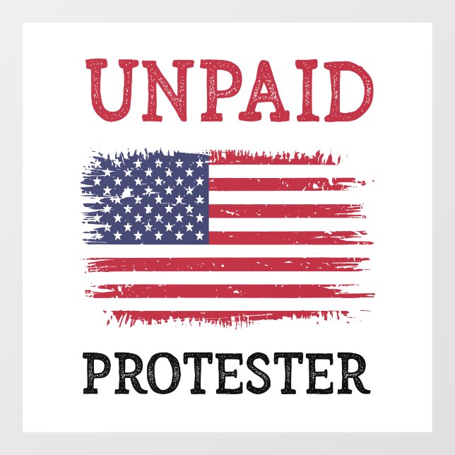 Unpaid Protester - Protest Window Cling (Sheet)