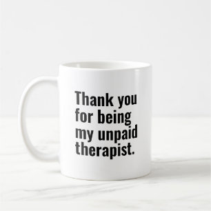 Unpaid Therapist Mug Funny Best Friend Gift