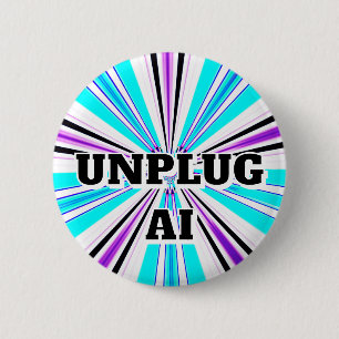 UNPLUG AI ( you may change the words) 6 Cm Round Badge