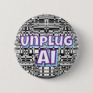 Unplug AI (you may have changed the words) 6 Cm Round Badge