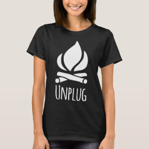 Unplug Camp Camping Fire Pit Bonfire Rustic Campgr T-Shirt