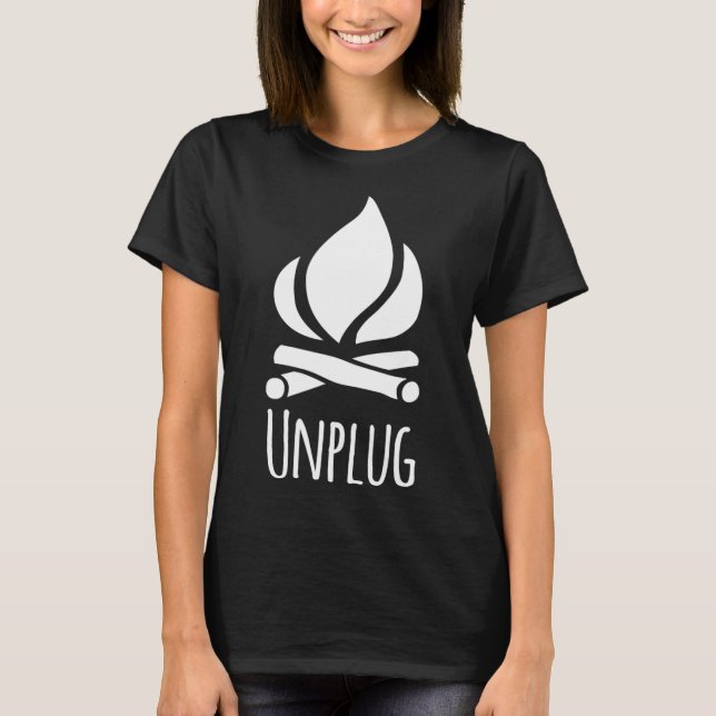 Unplug Camp Camping Fire Pit Bonfire Rustic Campgr T-Shirt (Front)