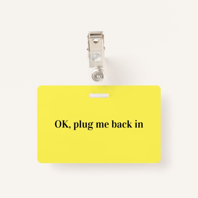 Unplug OK Plug Me Back In Electric Socket ID Badge (Back with Clip)
