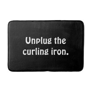 Unplug the curling iron reminder sign bath mat