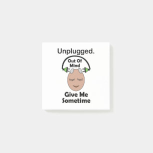 Unplugged Out Of Mind Give Me Sometime Funny Post-it Notes