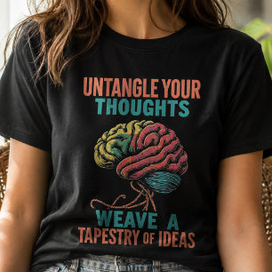 Unravel Your Mind & Weave a Tapestry of Ideas T-Shirt