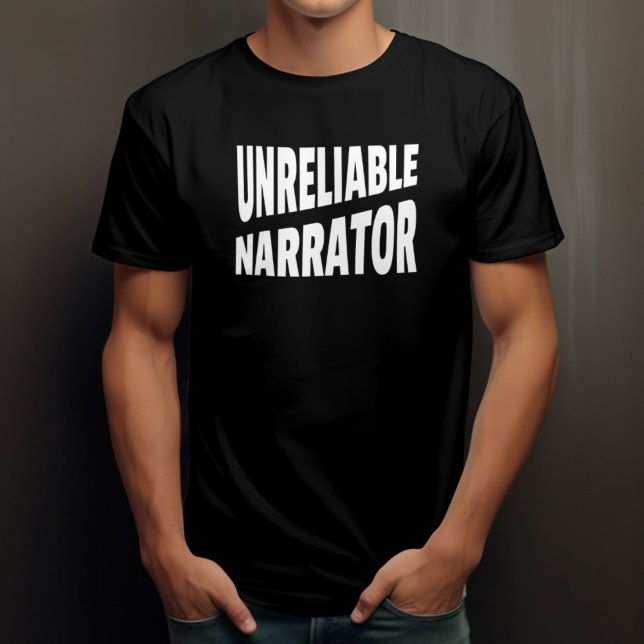 Unreliable Narrator Funny Novelty T-Shirt (unreliable narrator black unisex tee shirt novelty tshirt)