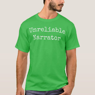 Unreliable Narrator Literary Book Au Bookworm Writ T-Shirt