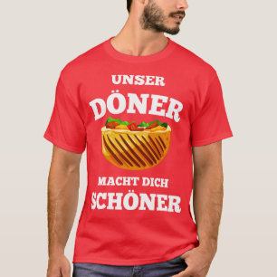 Unser Dner Macht Dich Schner Kebab T-Shirt