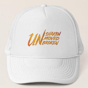 UNshaken. UNmoved. UNbroken – Unbreakable Mindset  Trucker Hat