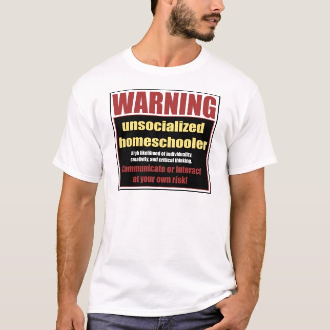 unsocialized homeschoolers T-Shirt (Front)