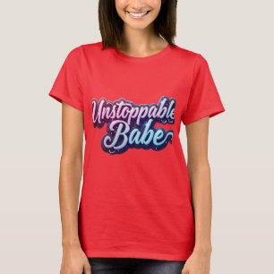 Unstoppable Babe Bold Typography Design. T-Shirt