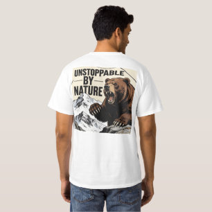 Unstoppable by Nature – Bear Strength Motivation  T-Shirt
