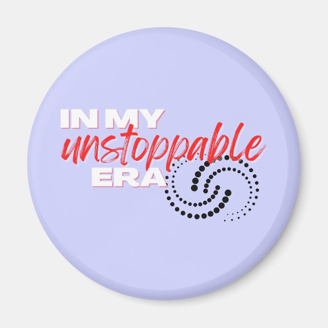 Unstoppable, In my Unstoppable Era Magnet (Front)