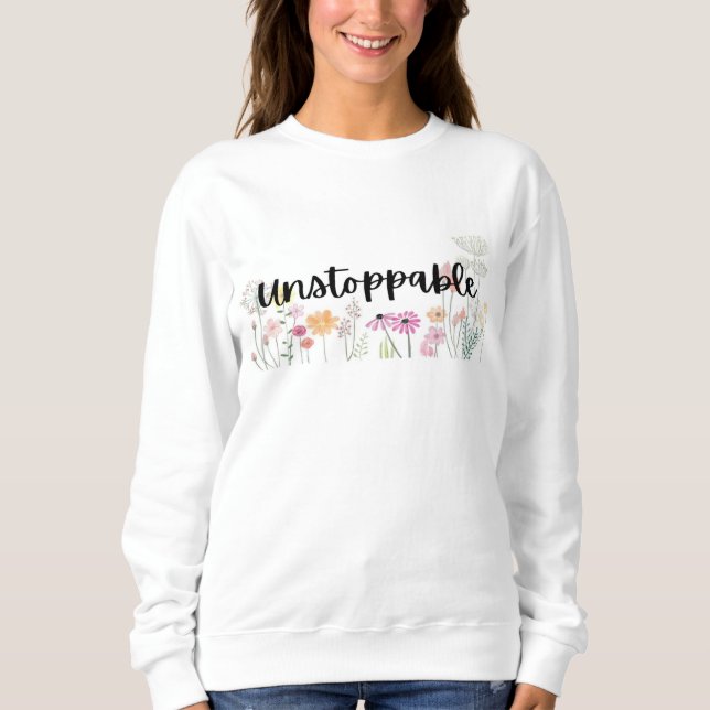 Unstoppable  sweatshirt (Front)