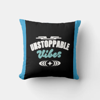 Unstoppable vibes, positive energy Throw Pillow 