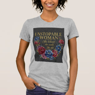 Unstoppable Woman Empowerment T-Shirt