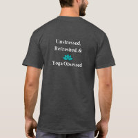 "Unstressed, Refreshed, and Yoga Obsessed" T-Shirt