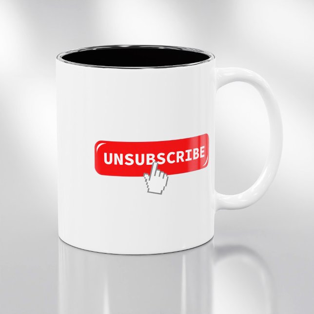 Unsubscribe Button - Funny Coffee Mug (Creator Uploaded)