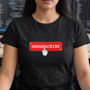 Unsubscribe Button Funny Geek T-Shirt