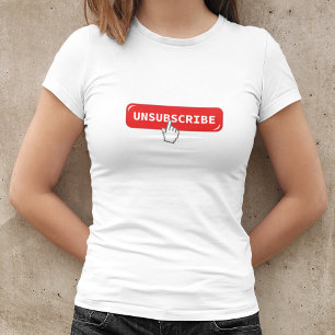 Unsubscribe Button Funny Internet T-Shirt