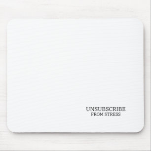 Unsubscribe From Stress Typographic Office Mouse Mat