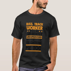 Unsupervised Rail Track Worker Design Rail Track E T-Shirt