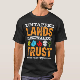Untapped Lands Trust Issues Funny Magic Geek Tcg T-Shirt