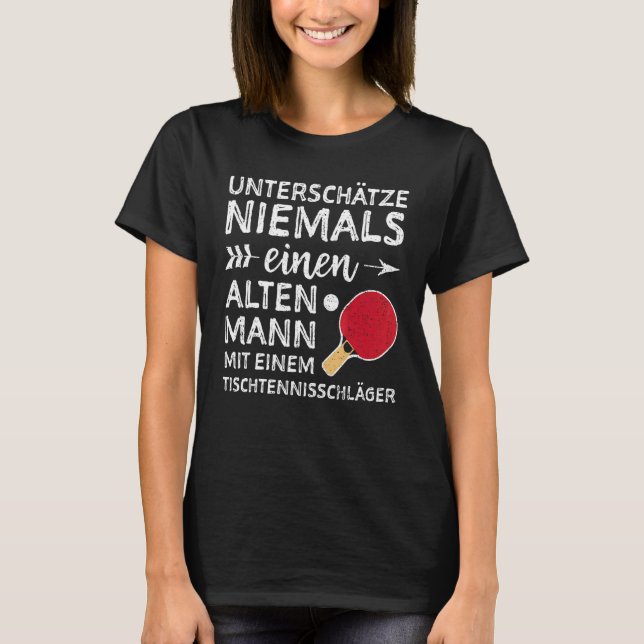 Unterschätze Nie Einen Alten Mann Tischtennisschlä T-Shirt (Front)