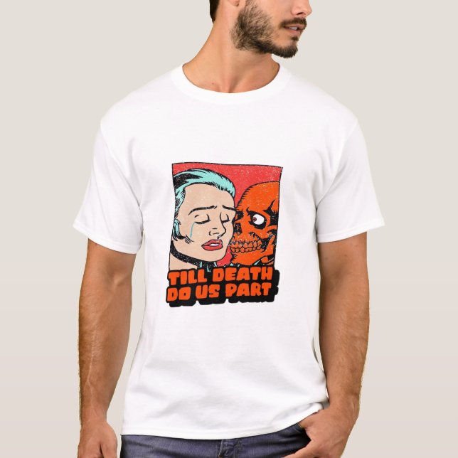 Until Death Do Us Part Classic T-Shirt (Front)