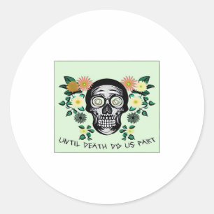 Until Death Do Us Part, Skull With Flowers Classic Classic Round Sticker