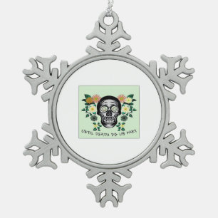 Until Death Do Us Part, Skull With Flowers Classic Snowflake Pewter Christmas Ornament