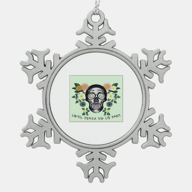 Until Death Do Us Part, Skull With Flowers Classic Snowflake Pewter Christmas Ornament (Front)