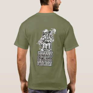 Until Im out of AMMO or BLOOD I FIGHT Military T-Shirt
