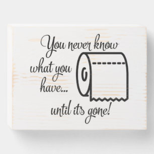 Until It's Gone Cute Toilet Paper Bathroom Wooden Box Sign