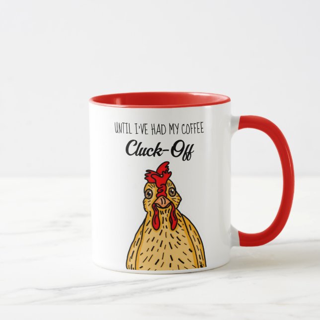 Until I've Had My Coffee, Cluck Off| Funny Chicken Mug (Right)