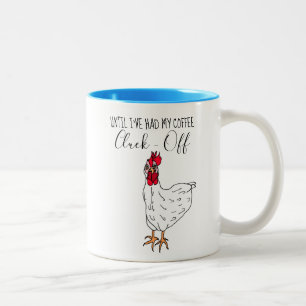 Until I've Had My Coffee, Cluck Off  Funny Chicken Two-Tone Coffee Mug