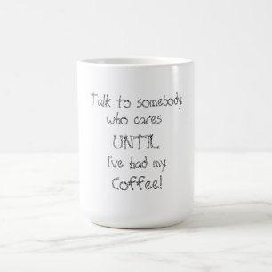 Until I've had my coffee mug