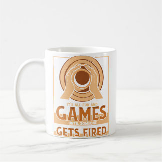Until Someone Gets Fired Hobby Pottery Pro Wheel P Coffee Mug