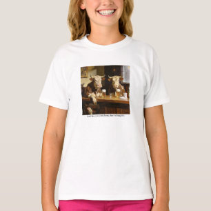 Until the cows come home, there doing this. T-Shirt