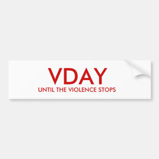 UNTIL THE VIOLENCE STOPS, VDAY BUMPER STICKER