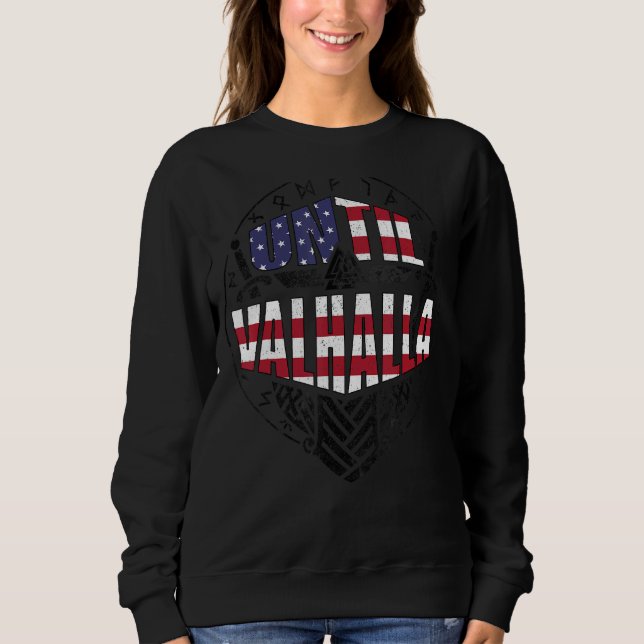 Until Valhalla Viking Us Flag  2 Sweatshirt (Front)