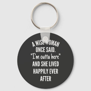 Untitled designA Wise Woman Once Said I’m Outta Key Ring